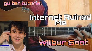 Internet Ruined Me  Wilbur Soot  Guitar Tutorial Accurate Lesson Chords Strumming [upl. by Lahpos]