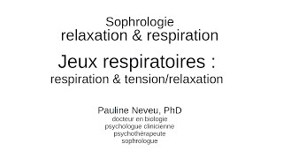 Sophrologie – Jeux respiratoires  respiration amp tensionrelaxation – Dr Pauline Neveu [upl. by Rramal]