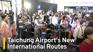 Taichung Airport Adds New International Routes  TaiwanPlus News [upl. by Mayman]