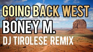 Boney M  Going back west DJ Tirolese Westside Remix [upl. by Ahael]