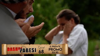 Promo  DASHNI DHE PABESI  Episodi 68  Tregime të Vjetra [upl. by Yoo]