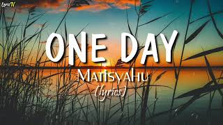 One Day MATISYAHU lyrics [upl. by Zolner644]