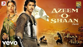 Jodhaa Akbar Tamil  AzeemOShaan Video  AR Rahman  Hrithik Roshan AishwaryaRai [upl. by Atinihs]