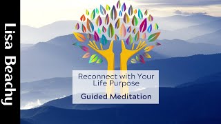 Guided Meditation  Reconnect with Your Life Purpose [upl. by Teraj]