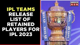 IPL Franchises Announce Retained Players Ahead Of Mini Auction In December  IPL 2023  Cricket News [upl. by Marquis36]