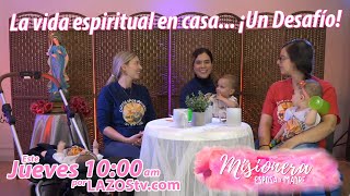 Desafíos a los que nos enfrentamos en nuestro camino a la Santidad  Misionera Esposa y Madre P2T3 [upl. by Atoiganap153]