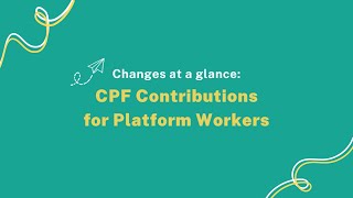 Changes at a glance CPF Contributions for Platform Workers [upl. by Dearman]