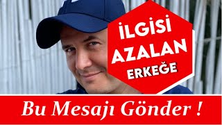 İLGİSİ AZALAN ERKEĞE BU MESAJI GÖNDERMELİSİN İLİŞKİ KOÇU ADİL YILDIRIM SİHİRLİ MESAJI AÇIKLIYOR [upl. by Ataner368]