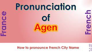 Agen How to pronounce Agen Lot et Garonne Nouvelle Aquitaine in French accent [upl. by Ardried]