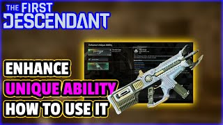 FIRST DESCENDANT How To Use Enhance Unique Ability Your First Time [upl. by Gusta]