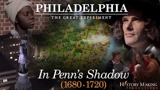 In Penns Shadow 16801720  Philadelphia The Great Experiment [upl. by Nwotna]