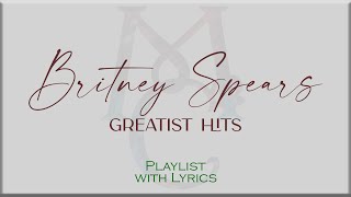 Britney Spears Greatest Hits Playlist with Lyrics [upl. by Gerdeen74]