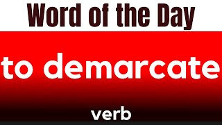 Word of the Day  TO DEMARCATE What does TO DEMARCATE mean [upl. by Kinnie]