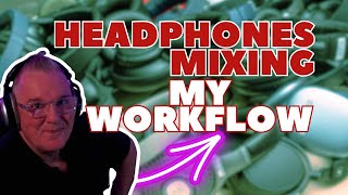 Studio Mixing With Headphones  My Basic Workflow [upl. by Onig]