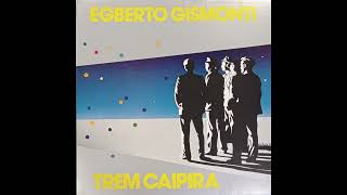 Egberto Gismonti  Trem Caipira 1985  Full Album [upl. by Eirrek873]