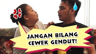 Jangan Pernah Bilang Cewek Gendut [upl. by Aicela]