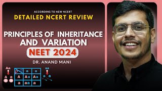 Principles of Inheritance amp Variation  One Shot  Detailed NCERT Review NEET 2024  Dr Anand Mani [upl. by Graehl]