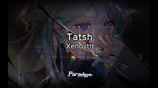 【Paradigm Reboot】Tatsh  Xenolith [upl. by Komarek]