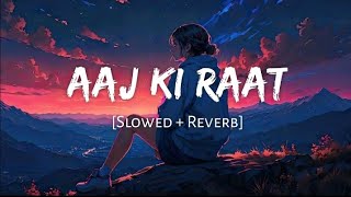 AAJ KI RAAT  slowerreverb  new song  2024 varilvideos special song [upl. by Connel]