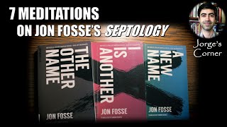 7 Meditations on Jon Fosses Septology 20192021  Book Review  Video Essay  Analysis  Etc [upl. by Garratt]