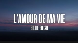 Billie Eilish  LAMOUR DE MA VIE  Lyrics [upl. by Daney]