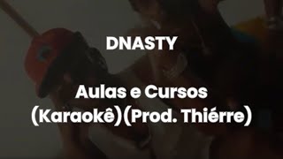 DNASTY  Aulas e Cursos KaraokêProd Thiérre [upl. by Rao]