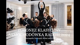 POLONEZ KLASYCZNY SAMOCHODÓWKA RADOM 2024 I CHOREOGRAFIA I KONCEPCJA MICHAŁ ANKIEWICZ [upl. by Greiner]