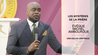 Evêque Michel Ambouroue l Les mystères de la prière [upl. by Cassell]