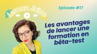 17 Les avantages de lancer une formation en bêtatest  Pourquoi jai lancé ma formation en bêta [upl. by Ellicec]