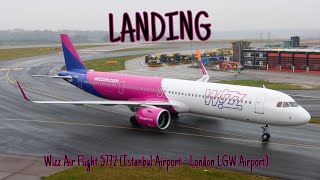 Wizz Air Flight 5772 İstanbul Airport  London LGW Airport Landing 29122023 [upl. by Ahtilat]