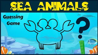 Sea Animals For Kids  Guessing Game [upl. by Ratcliffe]