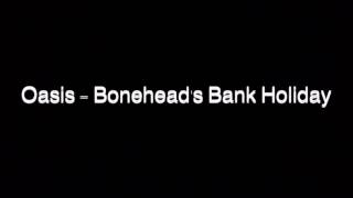 Oasis  Boneheads Bank Holiday SPEED UP [upl. by Spillihp]