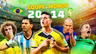 Il était une fois la COUPE du MONDE 2014 [upl. by Yaresed]