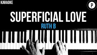 Ruth B  Superficial Love Karaoke SLOWER Acoustic Piano Instrumental Cover Lyrics [upl. by Assyral]