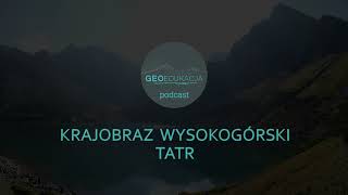 Krajobraz wysokogórski Tatr podcast geograficzny  klasa 5 SP [upl. by Bubb]