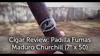 Padilla Fumas Maduro Churchill Cigar Review [upl. by Nosyt]