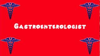 Pronounce Medical Words ― Gastroenterologist [upl. by Laerol]