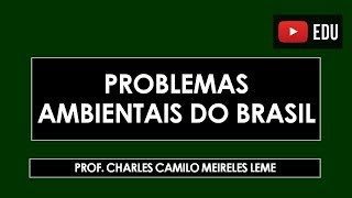 Problemas ambientais do Brasil [upl. by Stelmach]