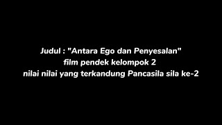 Antara Ego dan Penyesalan Film Pendek Kelompok 2 [upl. by Hardden]