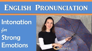 Intonation for Strong Emotions  English Pronunciation with JenniferESL [upl. by Esertap]