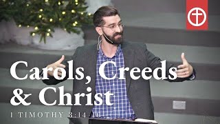 Carols Creeds amp Christ Pt1  1 Timothy 31416 [upl. by Janus]