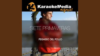 Siete Primaveras Karaoke Version In The Style Of Pegasso Del Pollo [upl. by Edge915]