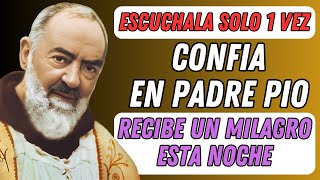 CONFÍA EN PADRE PIO🙏RECIBE UN MILAGRO ESTA NOCHE [upl. by Nahshu]