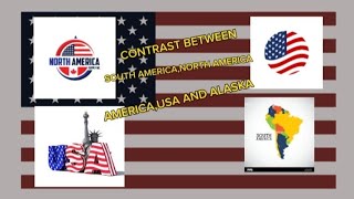 THE CONTRAST BETWEEN USA AMERICA NORTH AMERICA SOUTH AMERICA AND ALASKA [upl. by Moclam784]