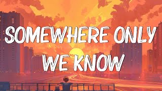 Somewhere Only We Know  Keane Lyrics  Ed Sheeran Rosa Linn Mix Lyrics [upl. by Notak]