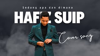 Sedang apa dan dimana Sammy simorangkir  cover by Hafizsuip [upl. by Aldwon272]