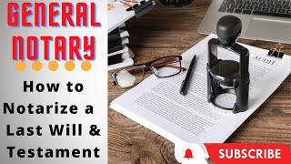 How to notarize a Last Will and Testament for beginners General Notary Documents [upl. by Aihcrop]