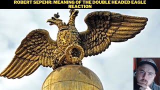 Robert Sepehr Meaning Of The Double Headed Eagle Reaction [upl. by Eidas99]