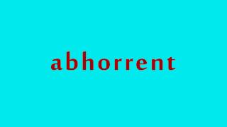 How to Pronounce Abhorrent [upl. by Airelav]