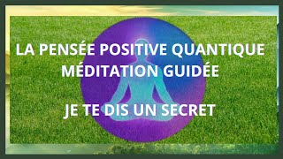 La Pensée Positive Quantique  Méditation guidée [upl. by Rimisac]